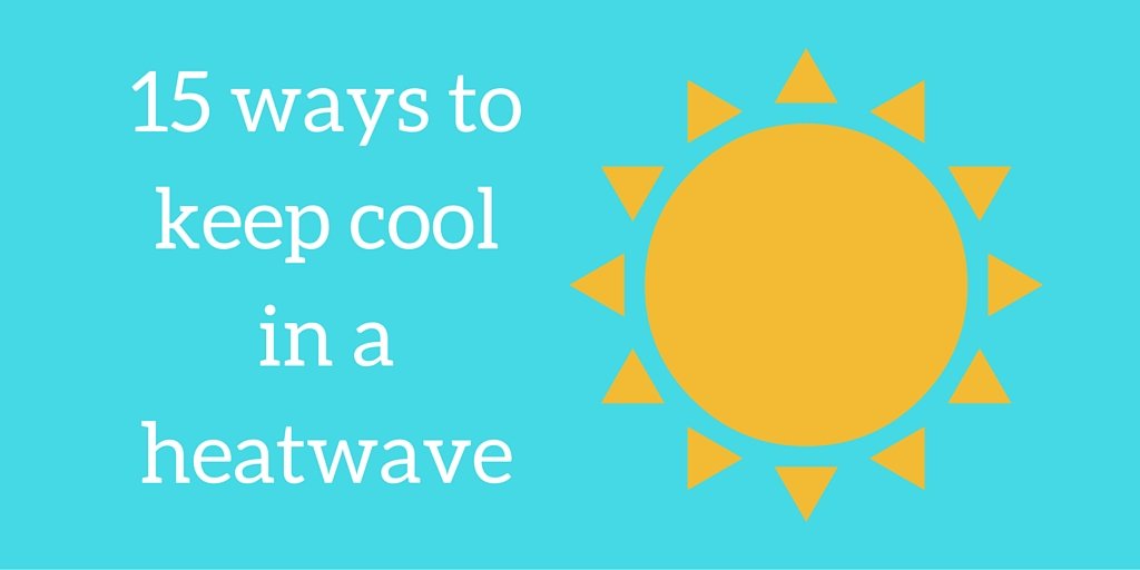 15 Ways To Keep Cool In A Heatwave | Be A Shade Greener